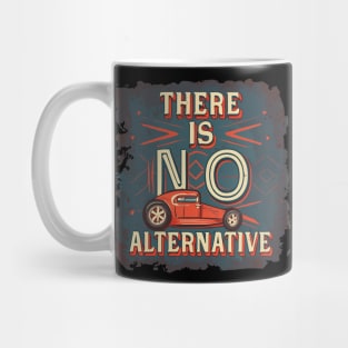 there is no alternative car Mug